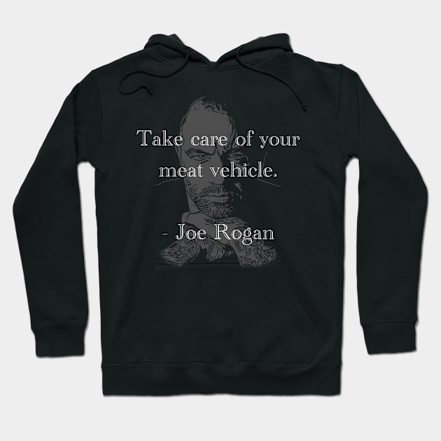 Take Care of Your Meat Vehicle - Joe Rogan Hoodie by Social Animals